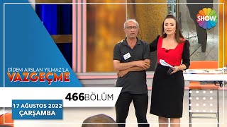 Didem Arslan Yılmaz'la Vazgeçme 466. Bölüm | 17 Ağustos 2022