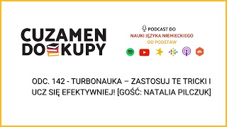 odc. 142 - Turbonauka – zastosuj te tricki i ucz się efektywniej! [gość: Natalia Pilczuk]