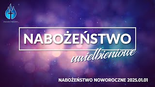 2025-01-01 – Nabożeństwo Noworoczne – uwielbieniowe