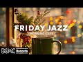 FRIDAY JAZZ: Morning Cafe Music - Winter Jazz Living & Coffee - November Jazz & Bossa Nova for Relax