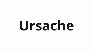 How to pronounce Ursache