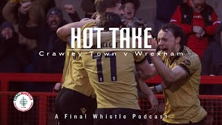 HOT TAKE | Crawley Town v Wrexham