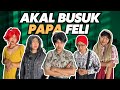 AKAL BUSUK PAPA FELI