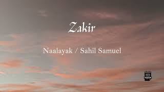 Zakir (Lyrics) - Naalayak / Sahil Samuel