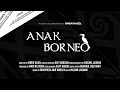 Anak Borneo Documentary by MIX Production