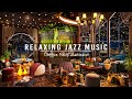 Jazz Relaxing Music  Cozy Coffee Shop Ambience ☕ Sweet Jazz Instrumental Music For Study,work,focus