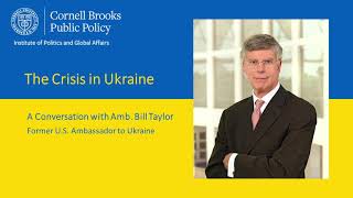 The Crisis in Ukraine: A conversation with Amb. Bill Taylor