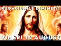 Rugăciunile De Dimineață Vineri 16 August 2024 🙏 Ascultă-le În Fiecare Zi