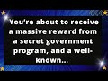 You’re about to receive a massive reward from a secret government program, a well-known... 🦋god msg