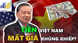 TIỀN VIỆT NAM MẤT GIÁ KHỦNG KHIẾP?