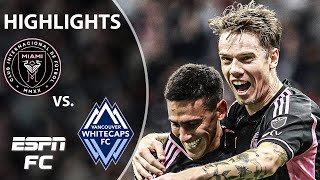 Inter Miami vs. Vancouver Whitecaps | MLS Highlights | ESPN FC