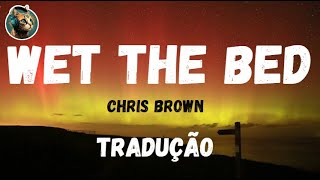 Chris Brown - Wet The Bed (Tradução/Legendado) PT-BR