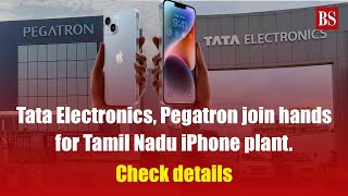 Tata Electronics, Pegatron join hands for Tamil Nadu iPhone plant. Check details