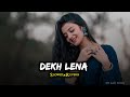Dekh Lena (Slowed & Reverb) | Arijit Singh Lofi Songs 2024 - NS Lofi Beats