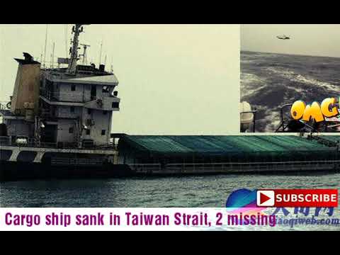 Cargo Ship Sank In Taiwan Strait, 2 Missing - YouTube