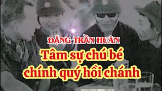 Tâm sự chú bé Chính quy hồi chánh - Đặng Trần Huân