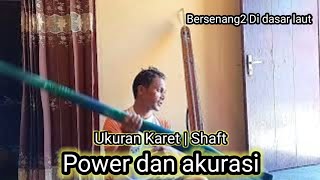 Ukuran Karet | Panjang Shaft Speargun untuk power dan akurasi yang Mantap | Suasan Hati saat Dive