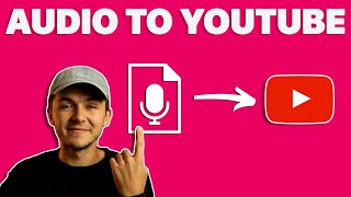How to Upload Audio to YouTube (2022)