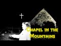 CHAPEL IN THE MOUNTAINS / NIGHT INVESTIGATION