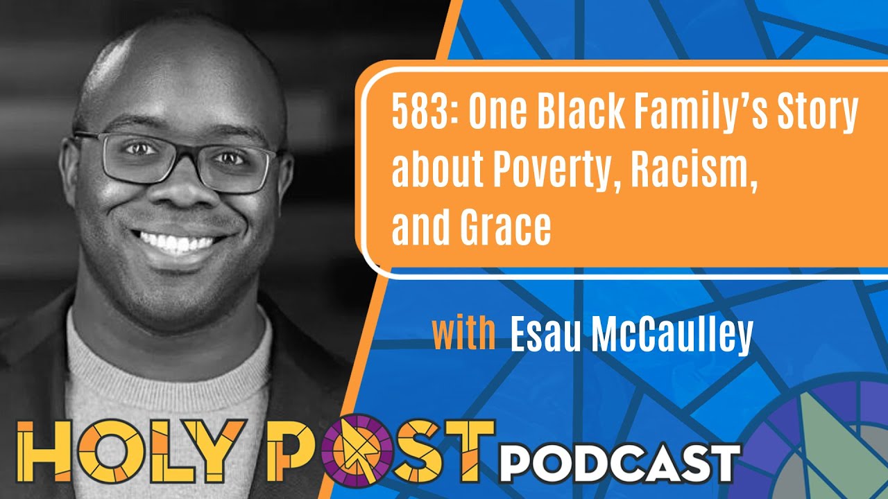 583: One Black Family’s Story About Poverty, Racism, & Grace With Esau ...