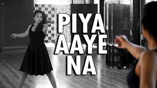 "Piya Aaye Na"-Aashiqui 2  Dance Cover | Aditi | Dancercise | Aditya Roy Kapur, Shraddha Kapoor