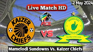 Kaizer Chiefs Vs Mamelodi Sundowns Live Match 2024 HD En Vivo PSL Africa