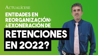 Exoneración de retenciones para empresas en reorganización