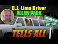 Limo Driver Allan Park Reveals Shocking O.J. Simpson LAX Trip Details