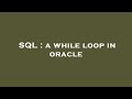 SQL : a while loop in oracle