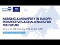 Europe Regional Hub Webinar: Nursing & midwifery in Europe: Perspectives & challenges for the future