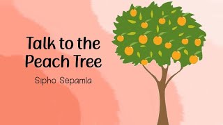 Grade 12 Poetry: 'Talk to the Peach Tree' by Sipho Sepamla