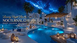 Nocturnal Chillout 🌊 Deep Lounge Music for Late Night Owls & Deep Thinkers