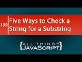 JavaScript Fundamentals: 5 Ways to Check a String for a Substring