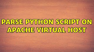 Parse Python script on Apache virtual host (2 Solutions!!)