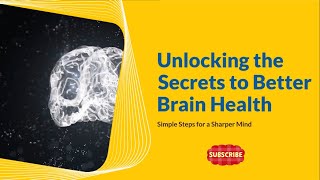 The Secrets to Better Brain Health | Simple Steps for a Sharper Mind