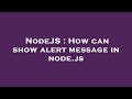 NodeJS : How can show alert message in node.js