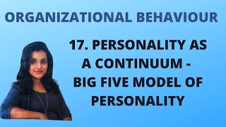 17. Personality as A Continuum - Big 5 Model Of Personality |OB|