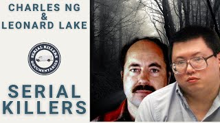 Serial Killer Documentary: Charles Ng & Leonard Lake