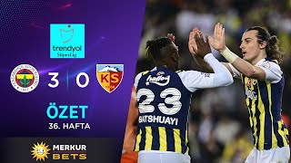 MERKUR BETS | Fenerbahçe (3-0) Kayserispor - Highlights/Özet | Trendyol Süper Li