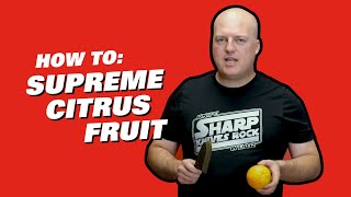 How to Supreme Citrus Fruit