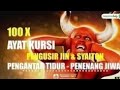 AYAT KURSI PENGUSIR JIN & SYAITON DI RUMAH | 99 X | Full 3 Jam | No ikLan ❗