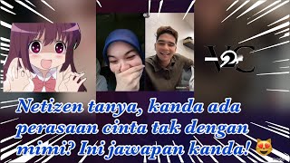 NETIZEN TANYA, KANDA ADA PERASAAN CINTA TAK DENGAN MIMI? INI JAWAPAN KANDA! 😻