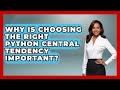 Why Is Choosing The Right Python Central Tendency Important? - Python Code School