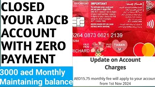 How to Closed your ADCB bank account without Charges In Dubai united arab emirates Choyskie tv