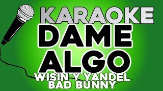 Wisin & Yandel, Bad Bunny - Dame Algo KARAOKE