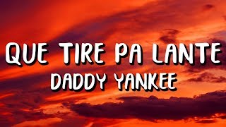 Daddy Yankee - Que Tire Pa' 'Lante (Letra/Lyrics)