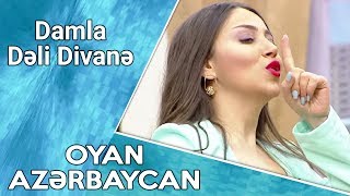 Damla - Dəli Divanə (Mix) - Oyan Azərbaycan