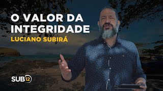 Luciano Subirá - O VALOR DA INTEGRIDADE