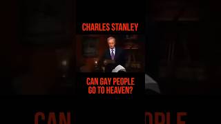 Charles Stanley (Can gay people go to Heaven?) #Discipleship #SetApart  #Repentance #CharlesStanley
