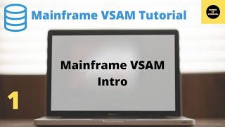 Intro to Mainframe VSAM - Mainframe VSAM Tutorial - Part 1